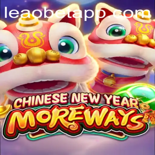 Exploring CHINESENEWYEARMOREWAYS: A New Adventure on Leao.bet
